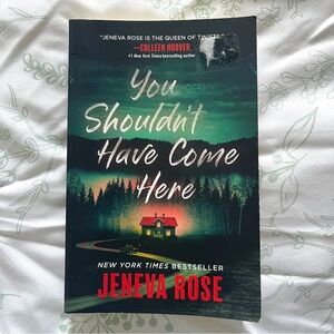 You Shouldn't Have Come Here by Jeneva Rose Book